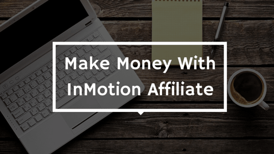 Make Money With InMotion Hosting Affiliate